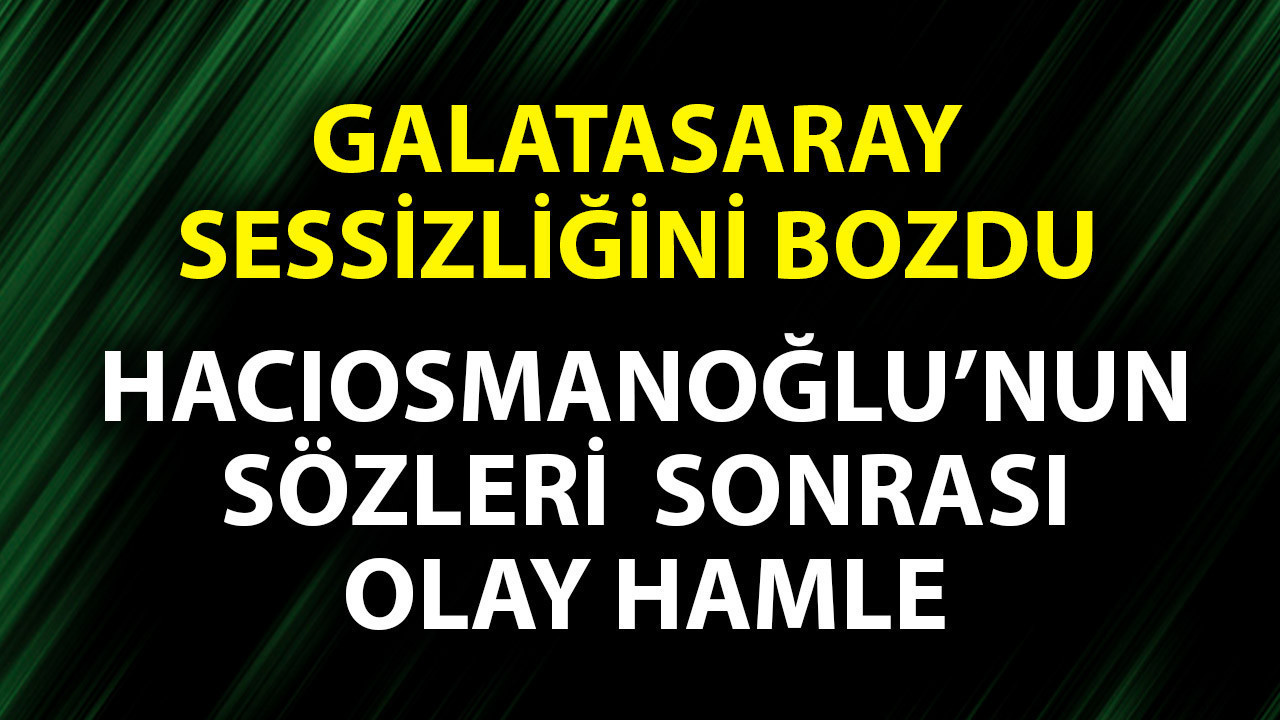 Galatasaray’dan Hacıosmanoğlu’nun konuşması sonrası olay hamle! Yöneticiler peş peşe paylaştı