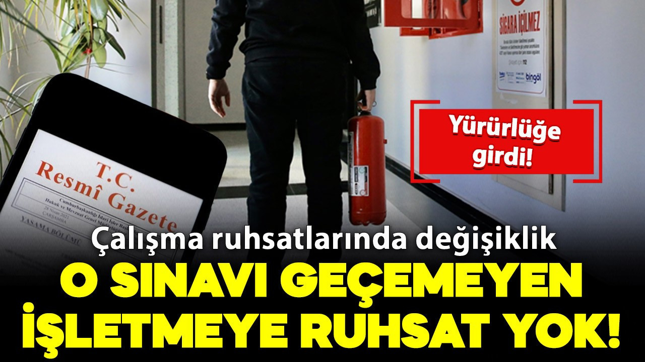 Çalışma ruhsatlarında değişiklik: O sınavı geçemeyen işletmeye izin yok!