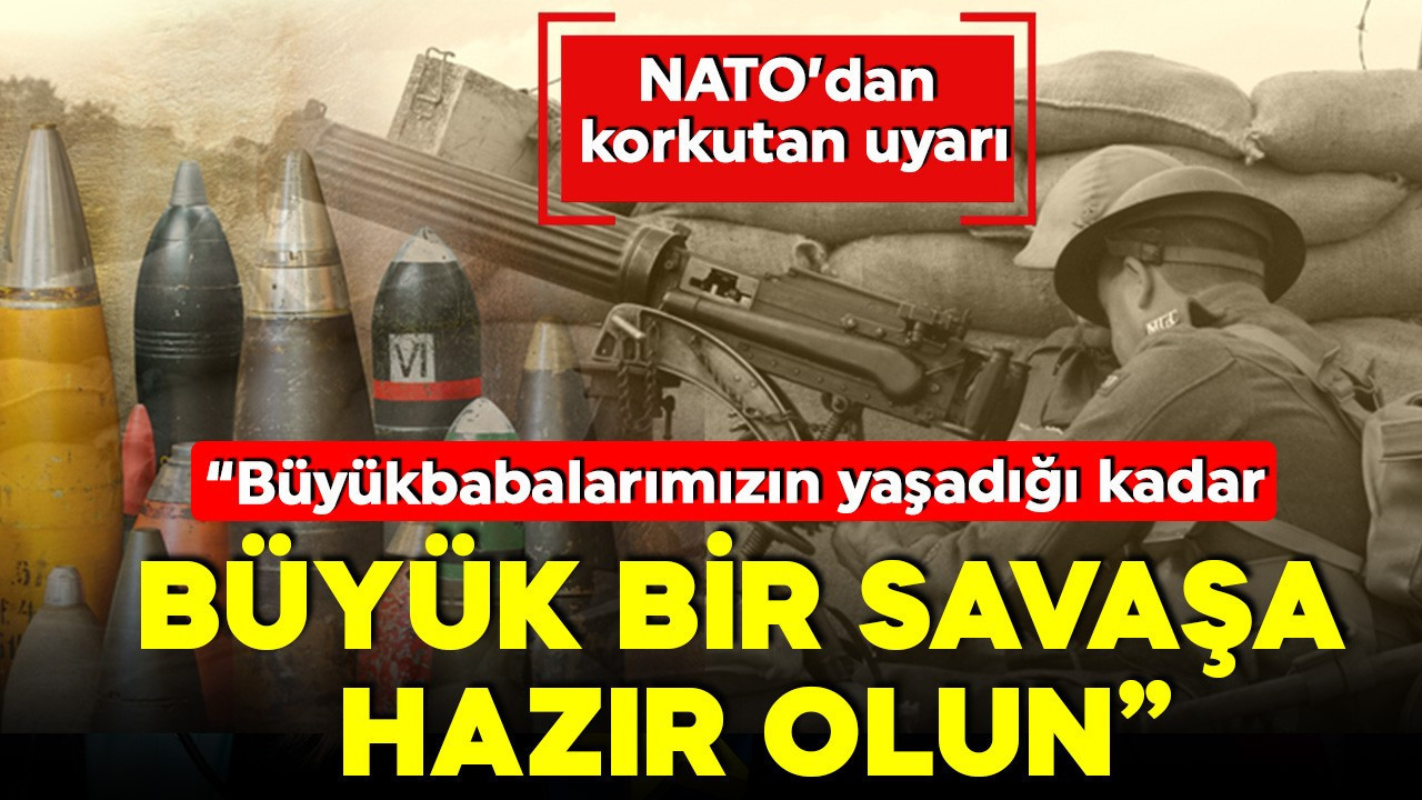 NATO'dan 'büyük savaş' uyarısı! Avrupa diken üstünde! 'Büyük bir savaşa hazır olun!