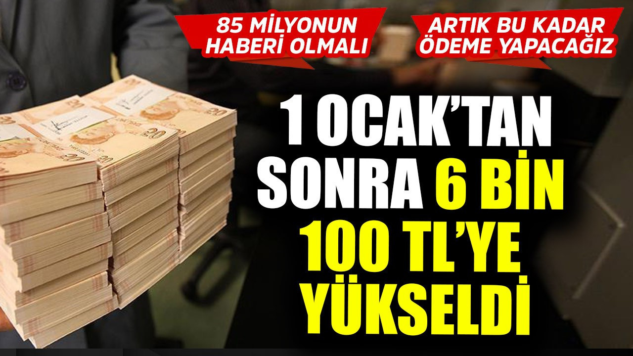 Türkiye'de 85 milyonun haberi olsun! 1 Ocak'tan sonra resmen 6 bin 100 TL’ye yükseldi