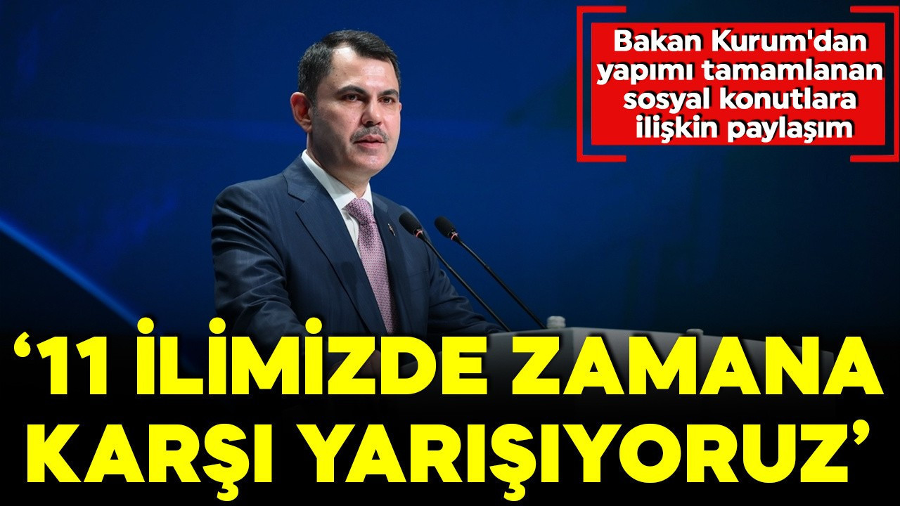 Bakan Kurum'dan "Yerinde Dönüşüm Projesi"yle yapımı tamamlanan sosyal konutlara ilişkin paylaşım