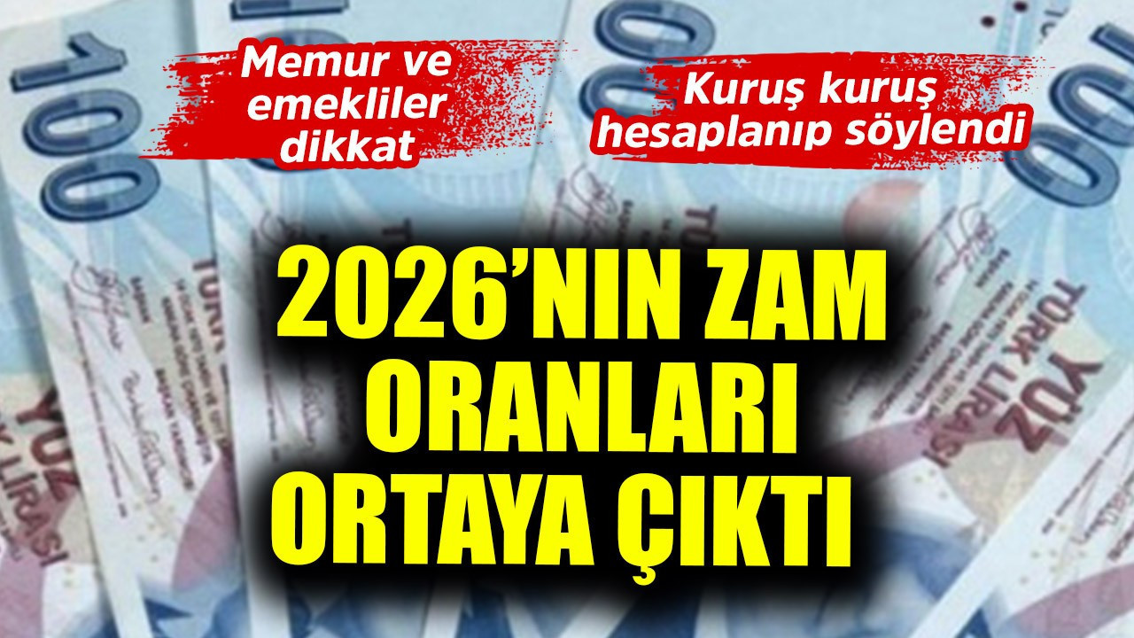 2026'nın zam oranları ortaya çıktı! Kuruş kuruş hesaplanıp öyle söylendi memur ve emekliler dikkat