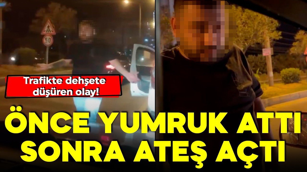 Trafikte dehşete düşüren olay! Önce yumruk attı, sonra ateş açtı