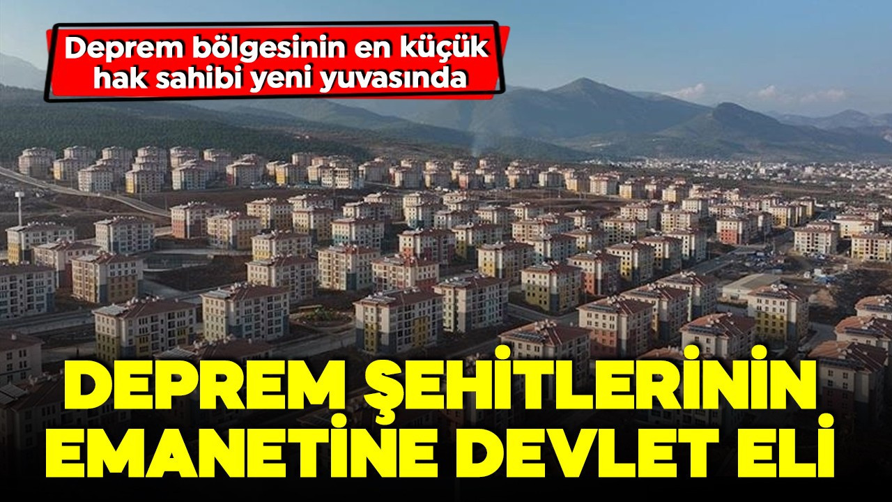 Asrın felaketinde ailesini kaybetmişti! Deprem bölgesinin en küçük hak sahibi yeni yuvasında