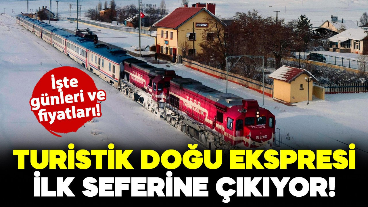 Turistik Doğu Ekspresi yarın sezonun ilk seferine çıkıyor: İşte günleri ve fiyatları!