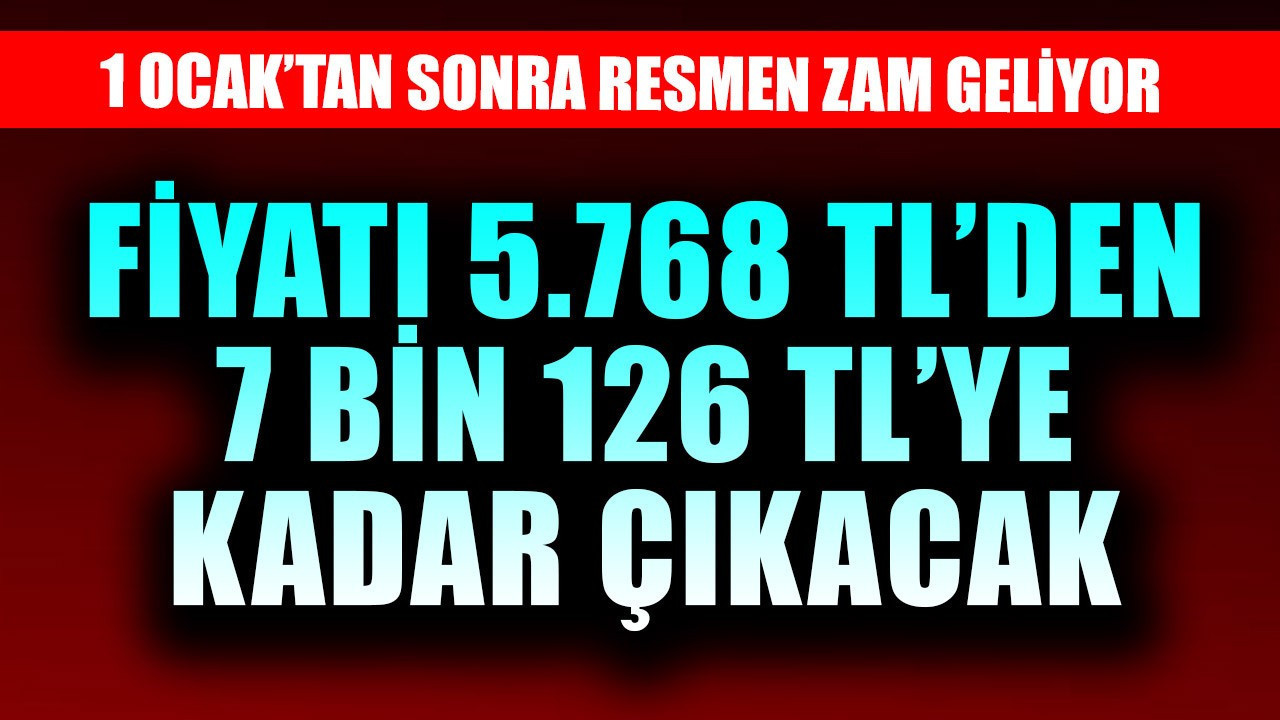 1 Ocak'tan sonra resmen zam geliyor! Fiyatı 5.678,60 TL'den 7.126 TL'ye çıkacak milyonlar daha ödemedi