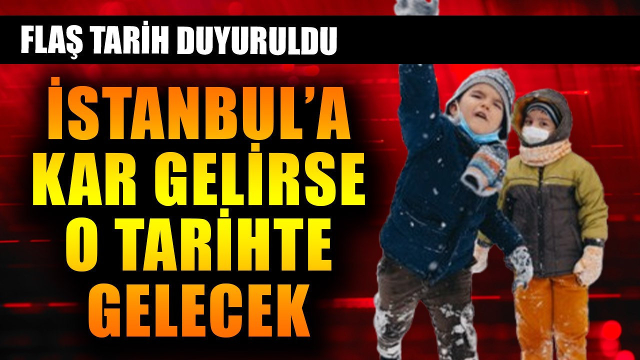 İstanbul'a kar gelirse o tarihte gelecek! Flaş tarih duyuruldu