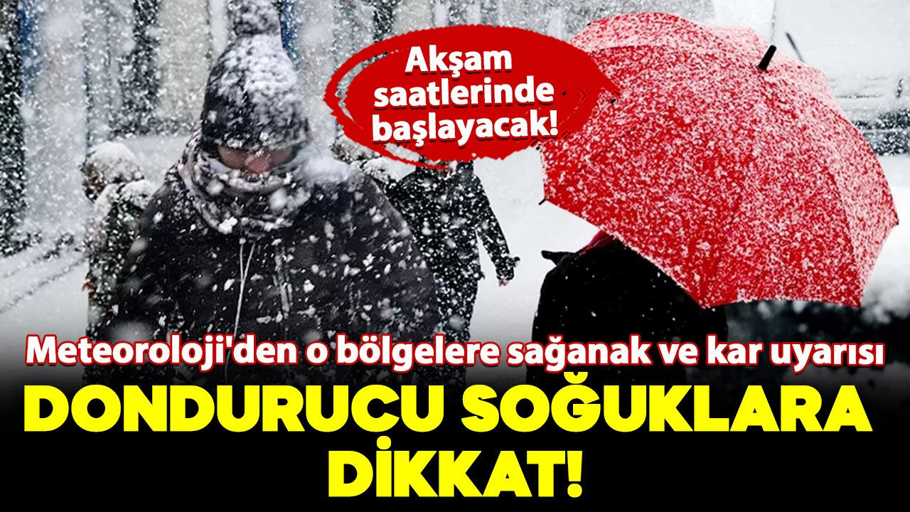 Meteoroloji'den o bölgeler için kuvvetli sağanak ve kar uyarısı: Dondurucu soğuklara dikkat!