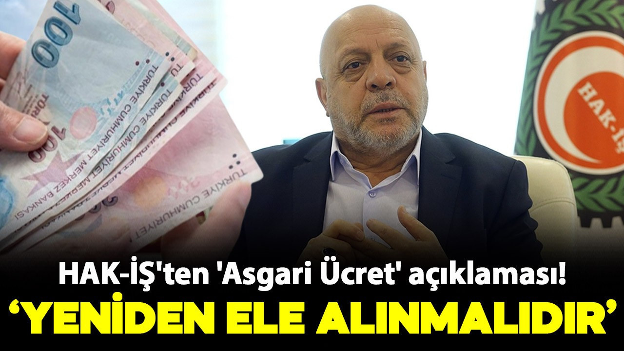 HAK-İŞ'ten 'Asgari Ücret Tespit Komisyonu' açıklaması!