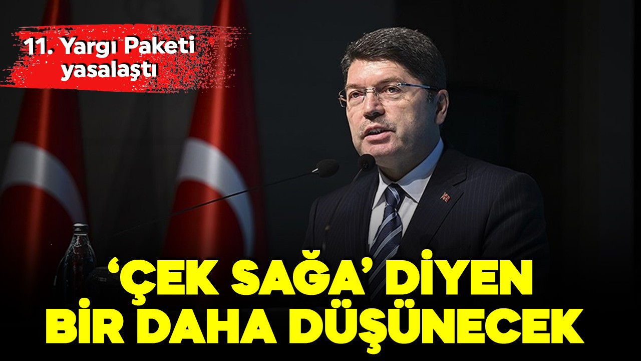 11. Yargı Paketi yasalaştı! ‘Çek sağa’ diyen yandı…