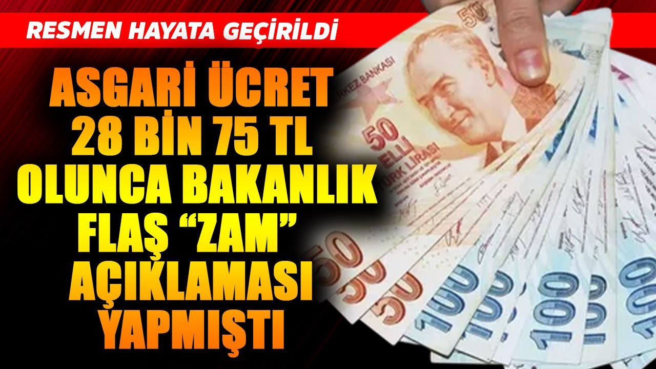 Asgari ücret 28 bin 75 TL olur olmaz Bakanlık flaş "zam" açıklaması yapmıştı! Resmen hayata geçirildi