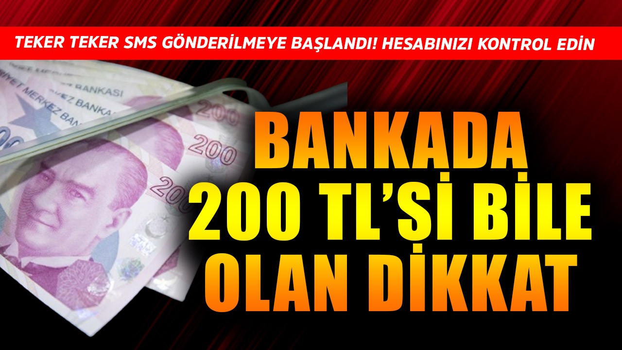 Bankada 200 TL'si bile olan dikkat! Teker teker SMS gönderilmeye başlandı, herkes hesabını kontrol etsin