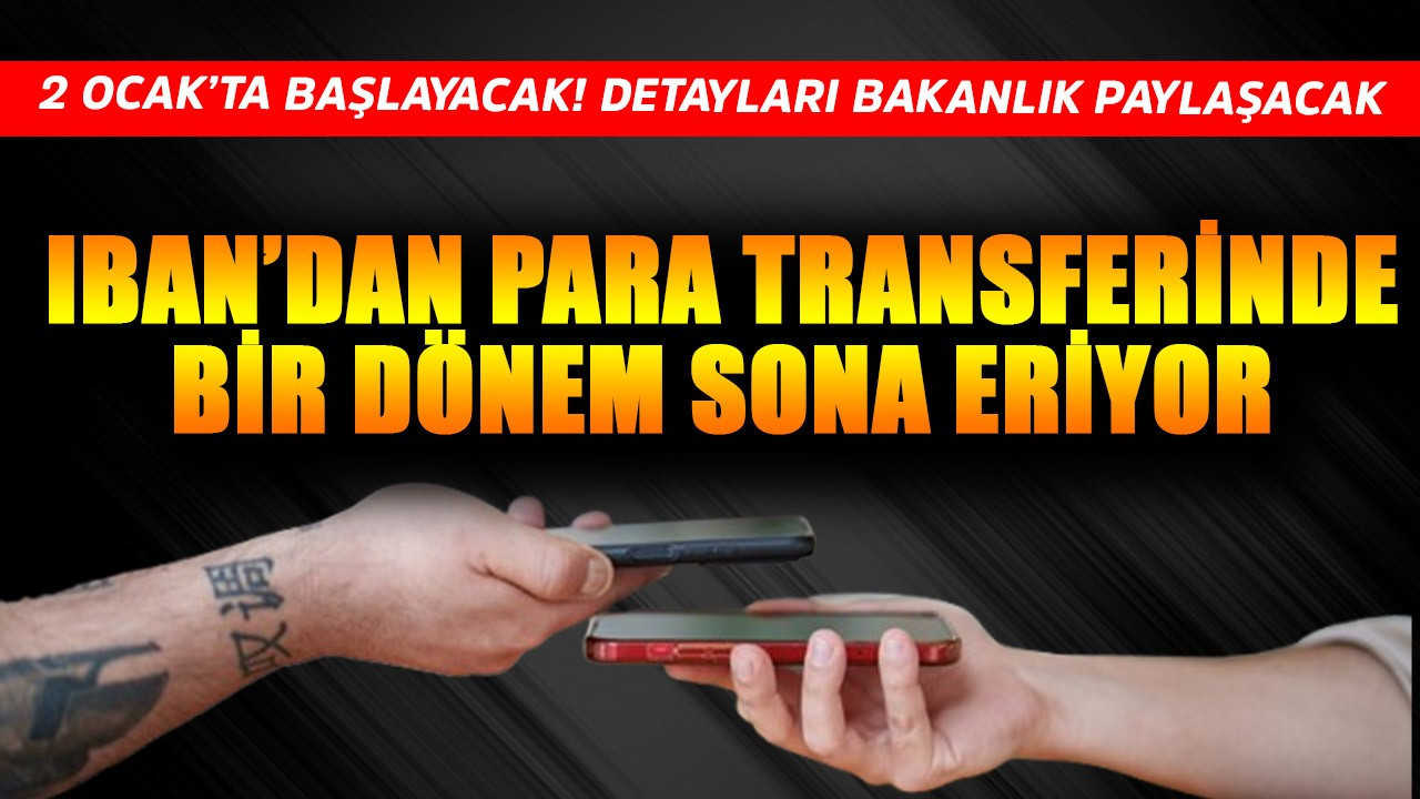 2 Ocak'tan sonra Türkiye'de IBAN transferinde bir dönem bitiyor! 200.000 TL üstü detayları Bakanlık paylaşacak