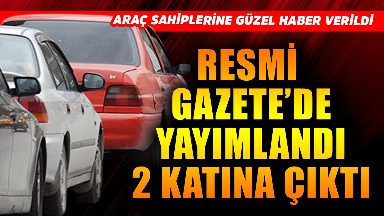 Araç sahiplerine güzel haber! Resmi Gazete'de yayı…