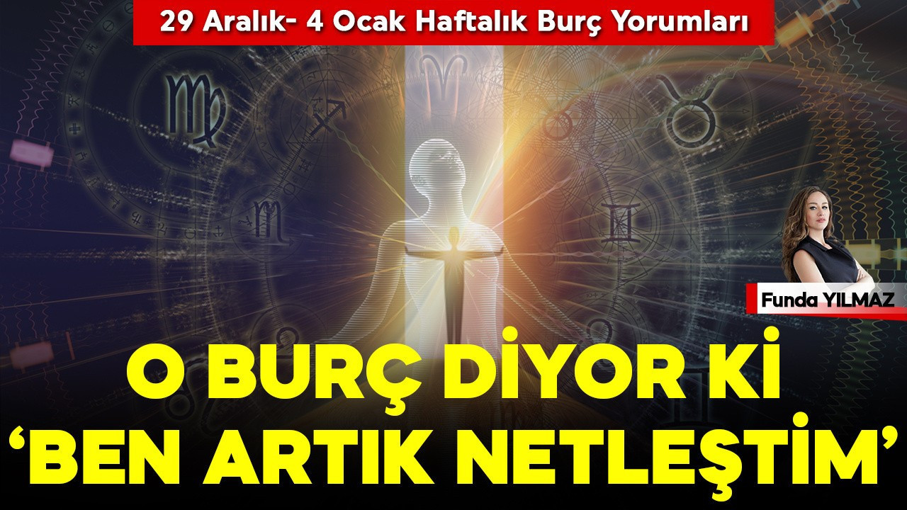 29 Aralık - 4 Ocak Haftalık Burç Yorumları / O Burç Diyor Ki: “Ben Artık Netleştim”