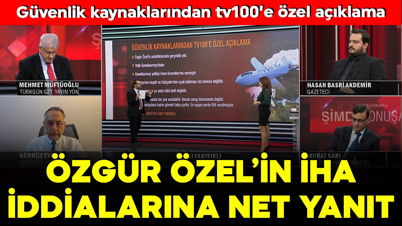 Güvenlik kaynaklarından tv100’e özel açıklama: Özgür Özel'in iddialarına net yanıt