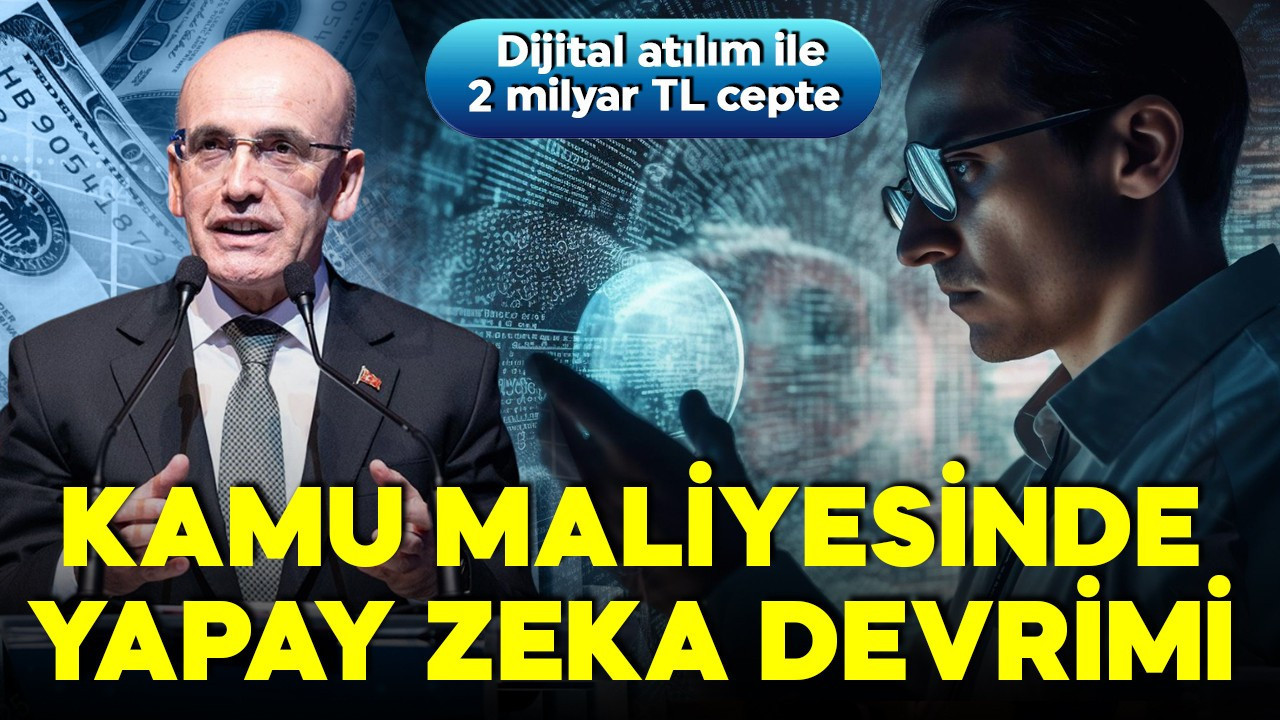 Kamu maliyesinde yapay zeka dönemi! 2 milyar liralık tasarruf!