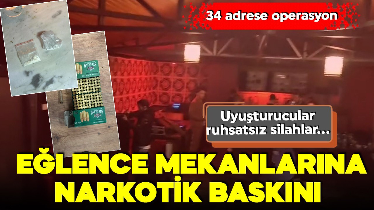 İstanbul'da ünlü eğlence mekanlarına gece yarısı baskını! 34 adrese operasyon düzenlendi! Uyuşturucular, ruhsatsız silahlar...