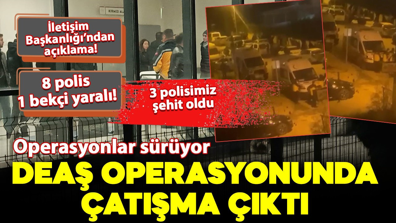 DEAŞ operasyonunda çatışma çıktı! Bakan Yerlikaya'dan kahreden açıklama: 3 şehit var! 8 polis,1 bekçi yaralı!