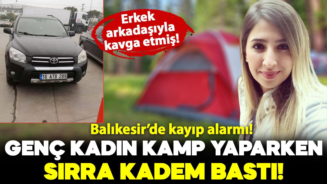 Sevgilisiyle tartıştığı kamptan ayrılan genç kadın kayboldu!