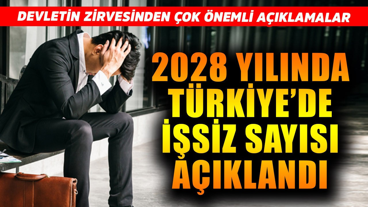 2028 yılında Türkiye'de işsiz kişi sayısı açıklandı