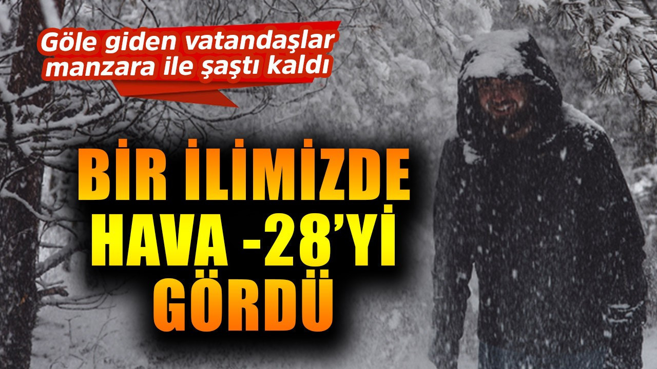 Bir ilimizde hava -28 dereceyi gördü! Göle giden vatandaşlar manzara ile şaştı kaldı