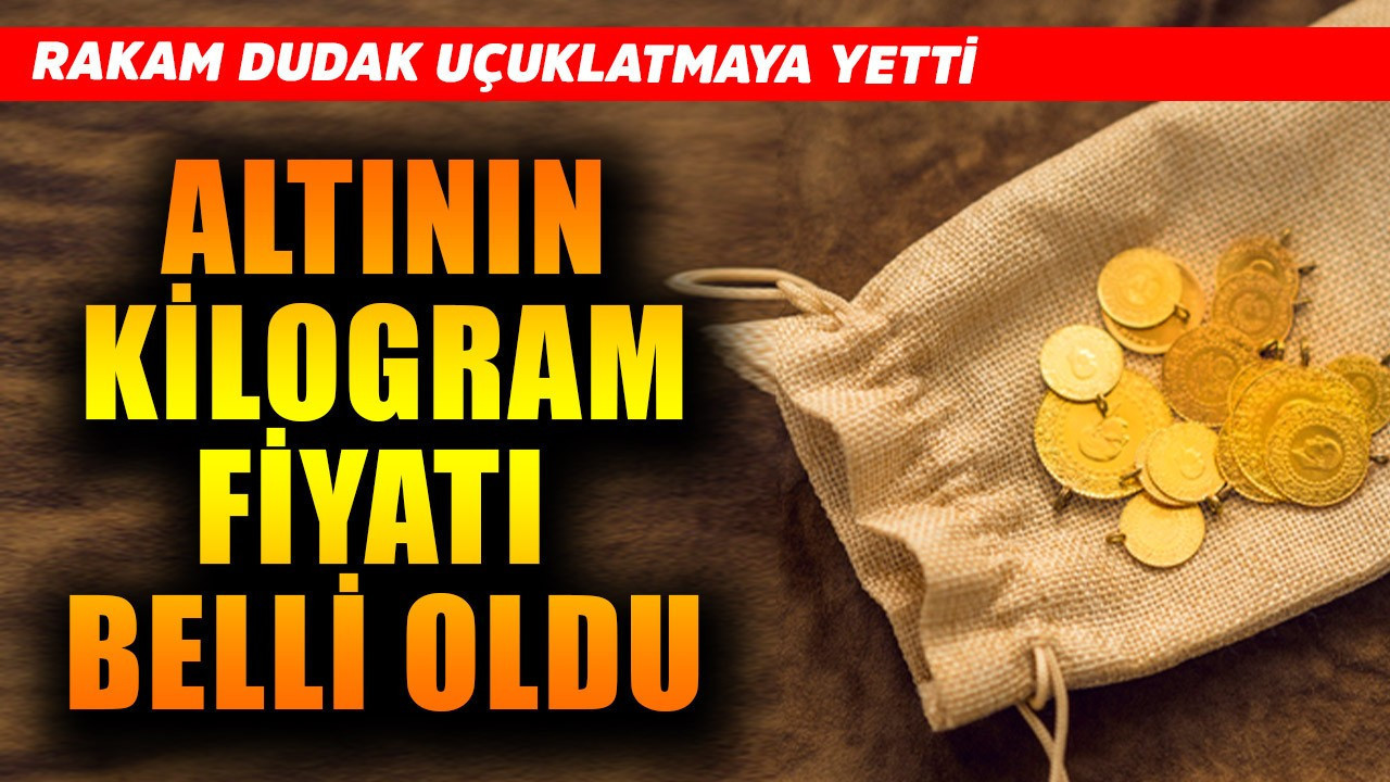 Altının kilogram fiyatı belli oldu! Rakam dudak uçuklattı