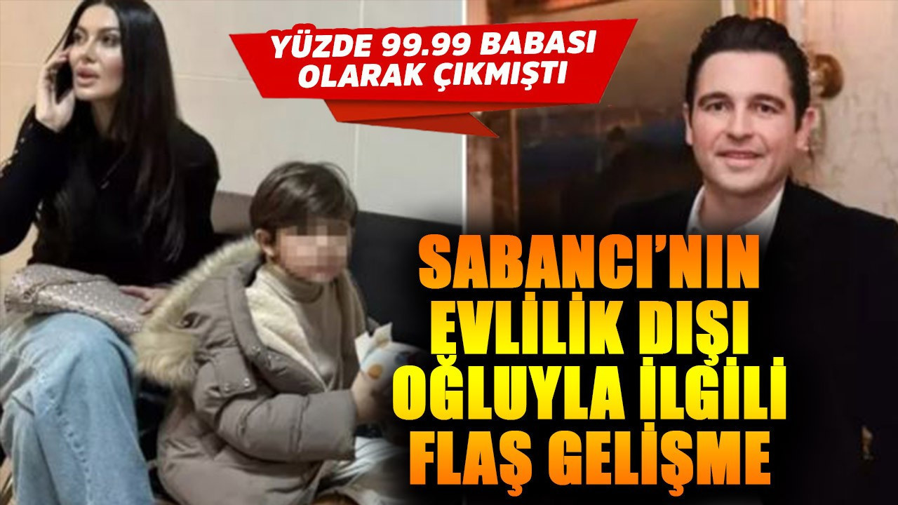 Yüzde 99.99 babası çıkmıştı! Hacı Sabancı'nın evlilik dışı oğluyla ilgili yeni gelişme