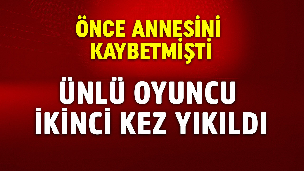 Önce annesini kaybetmişti! Ünlü oyuncu bir yakınını daha kaybetti