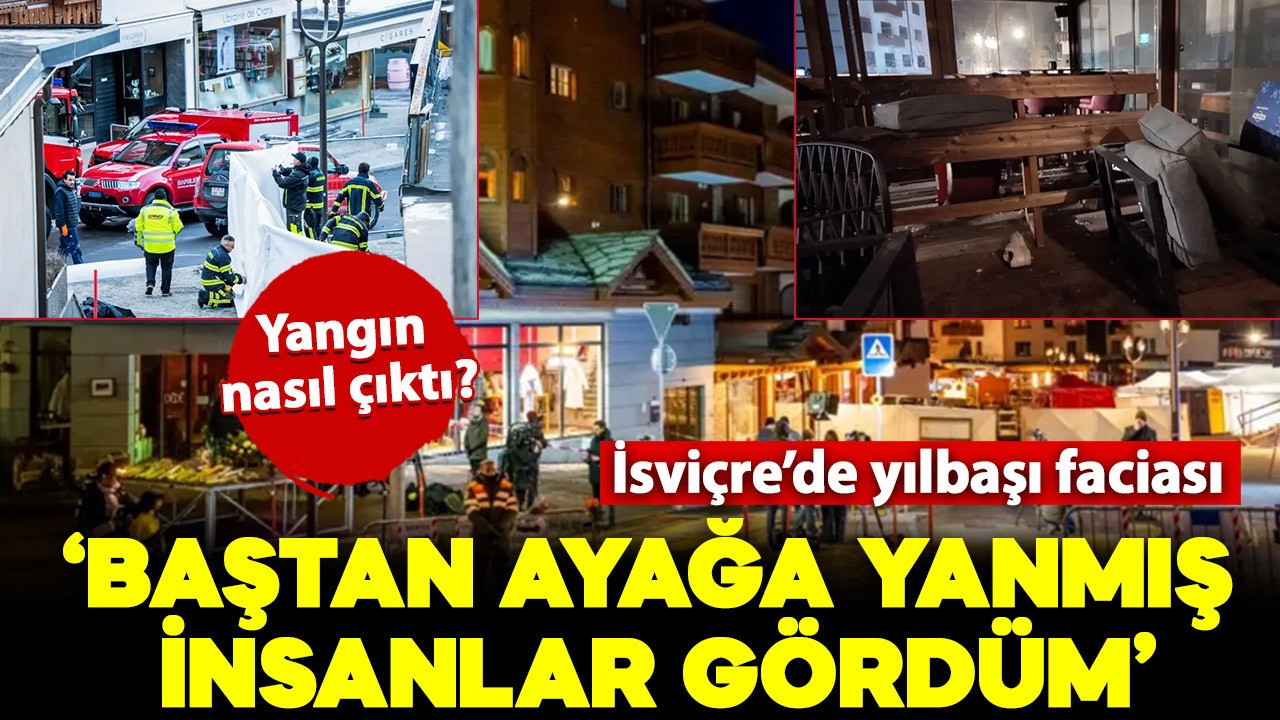 İsviçre'de yılbaşı faciası: "Baştan ayağa yanmış insanlar gördüm"