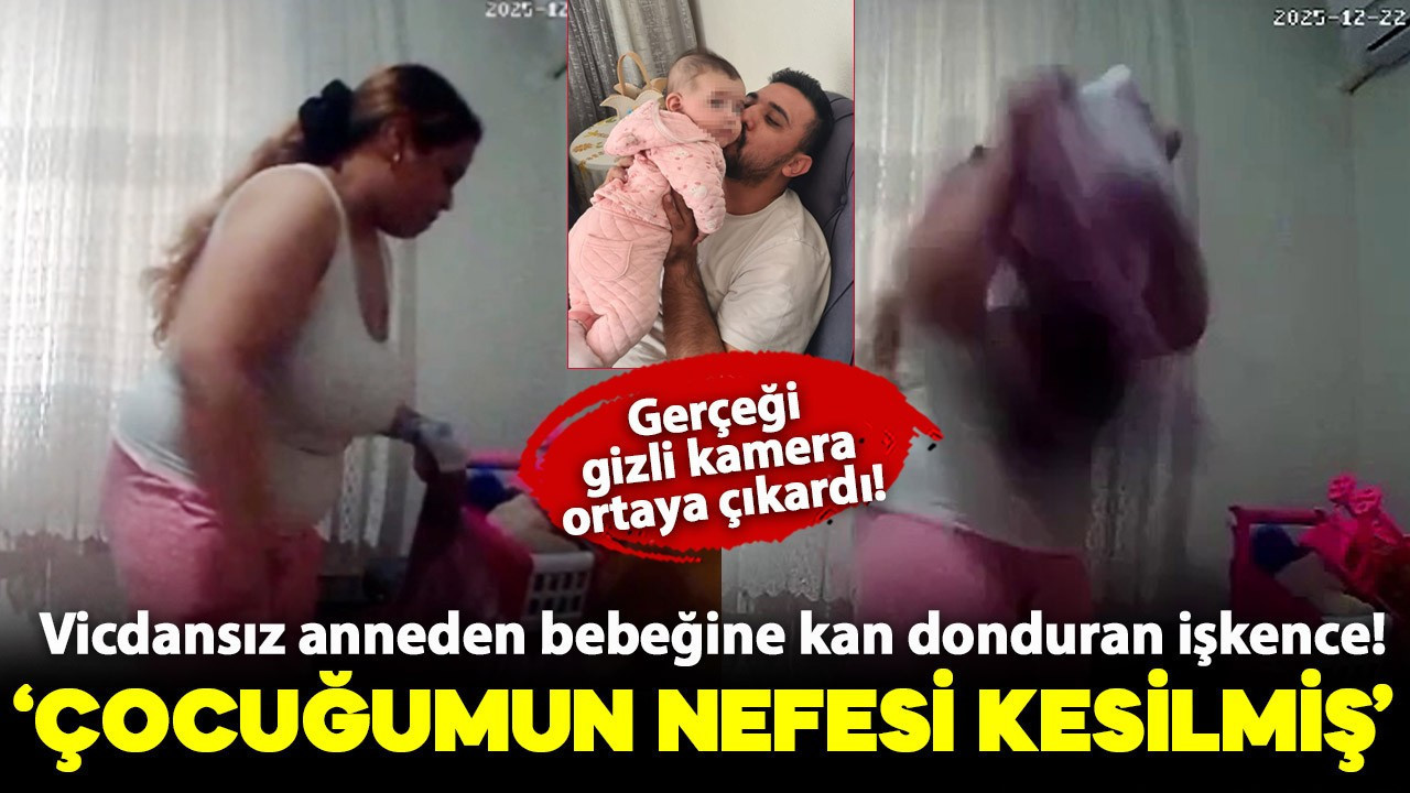Vicdansız anneden bebeğine kan donduran işkence! Baba isyan etti: "Çocuğumun nefesi kesilmiş"