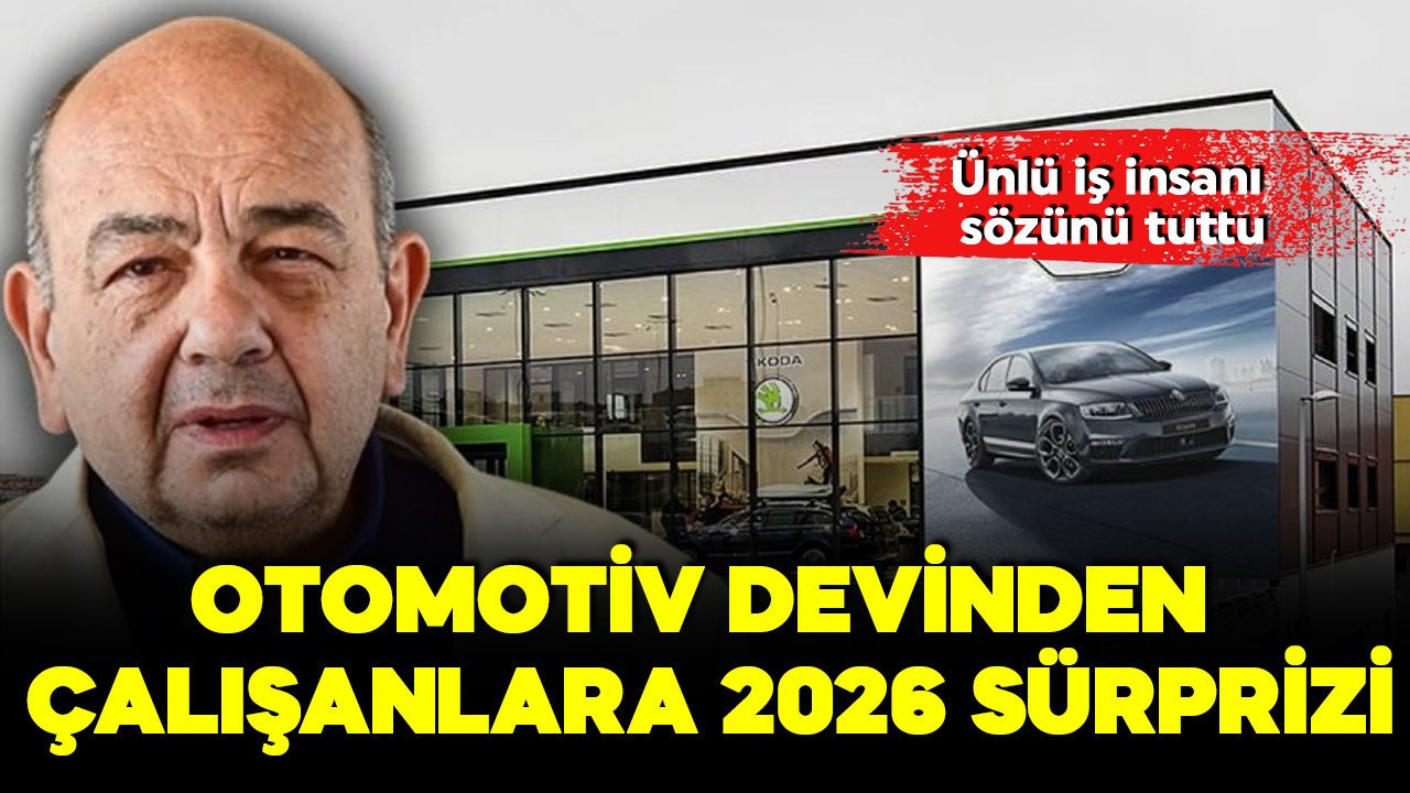 Otomotiv devinden çalışanlara 2026 sürprizi: Ünlü iş insanı sözünü tuttu