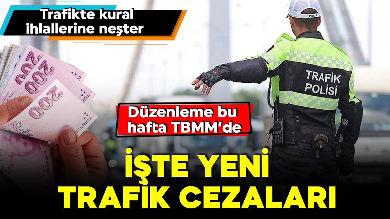 Trafik ihlallerine sert önlemler! Trafikte bütün cezalar değişiyor! İşte yeni trafik cezaları