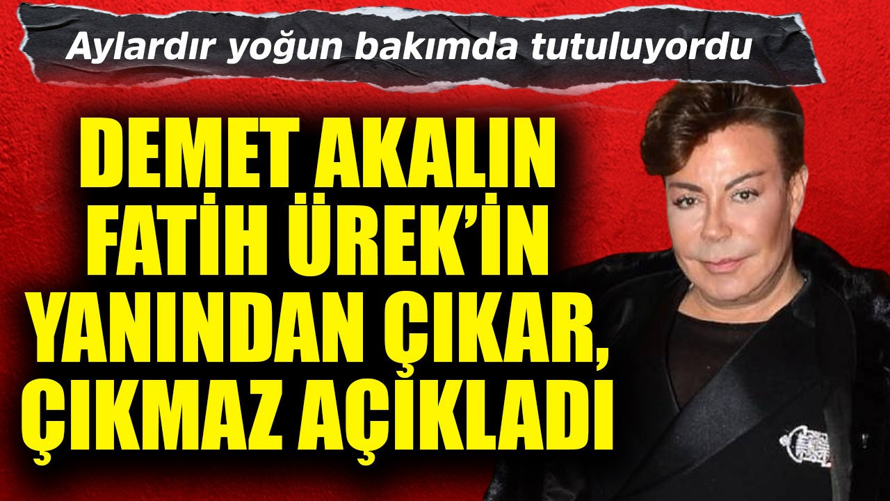 Aylardır yoğun bakımda uyutuluyordu! Demet Akalın Fatih Ürek'in yanından çıkar çıkmaz açıkladı