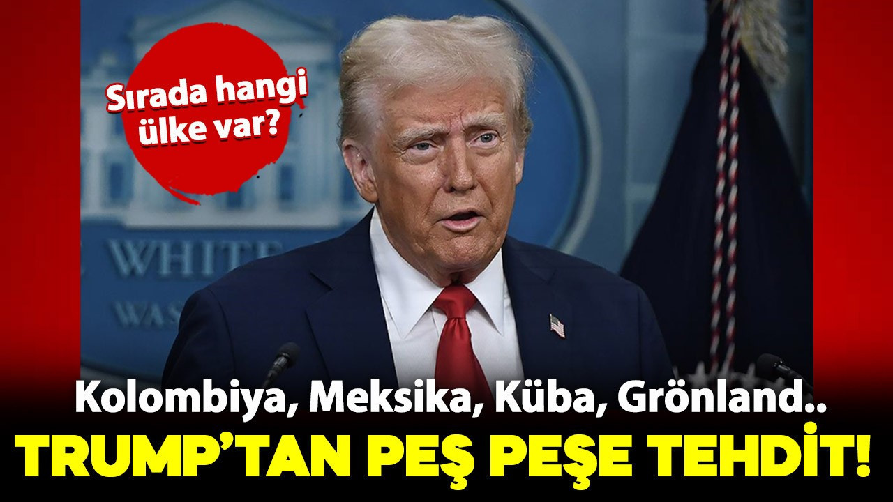 Trump'tan peş peşe tehditler! Sırada hangi ülke var? Kolombiya, Meksika, Küba, Grönland..