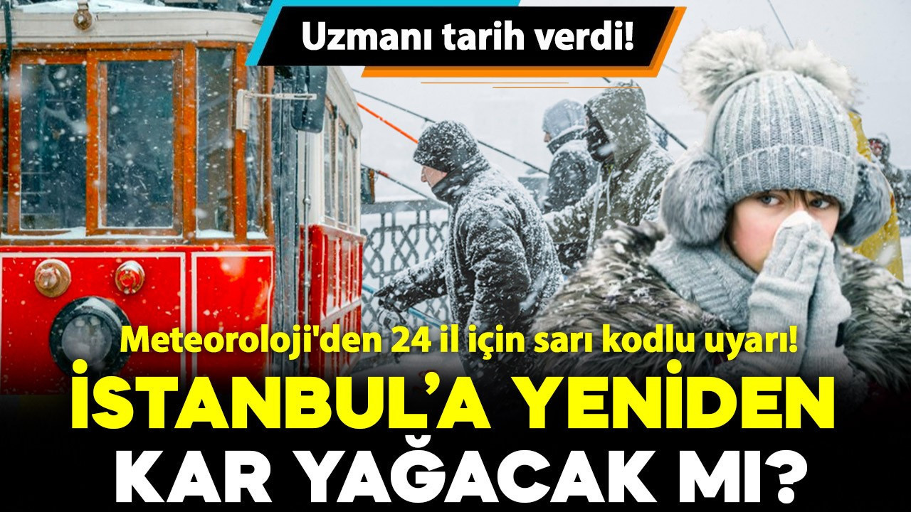 Meteoroloji'den 24 il için sarı kodlu uyarı! Peki İstanbul'a kar ne zaman yağacak? İşte yeni tahmin!