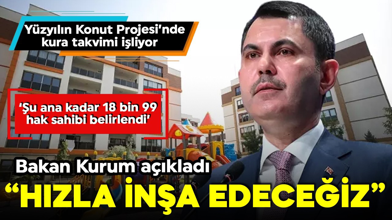 500 bin sosyal konuta rekor ilgi! İlk hak sahipleri belirlendi! Bakan Kurum: Hızla inşa edeceğiz