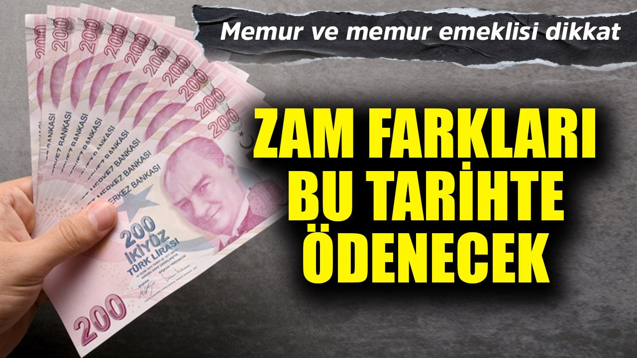 Memur ve memur emeklisine flaş tarih! Zam farkları ödenecek