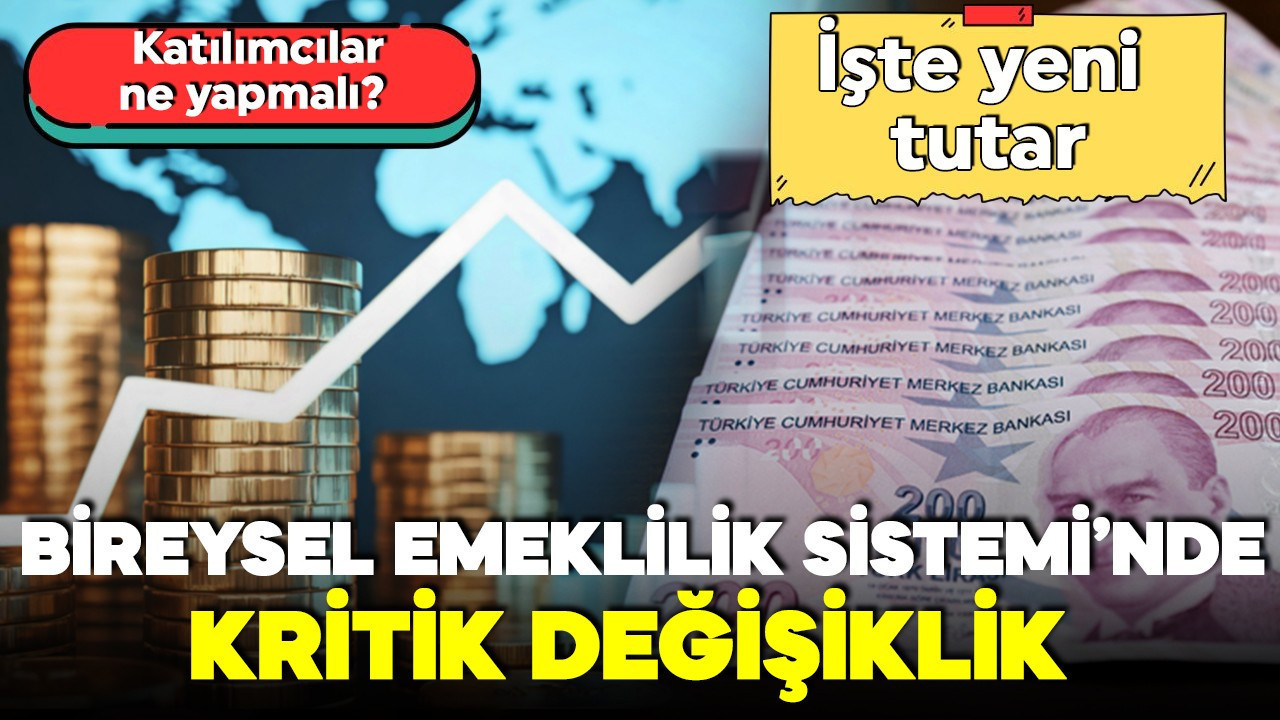 BES’te kritik değişiklik! Katılımcılar ne yapmalı? İşte devlet katkısının yeni tutarı