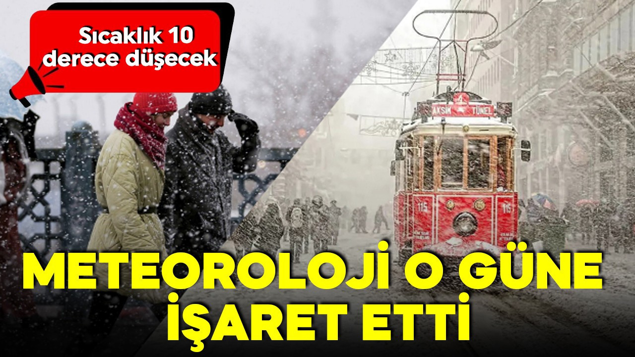 Meteoroloji o güne işaret etti! Altını çizerek uyardı! Sıcaklık 10 derece düşecek