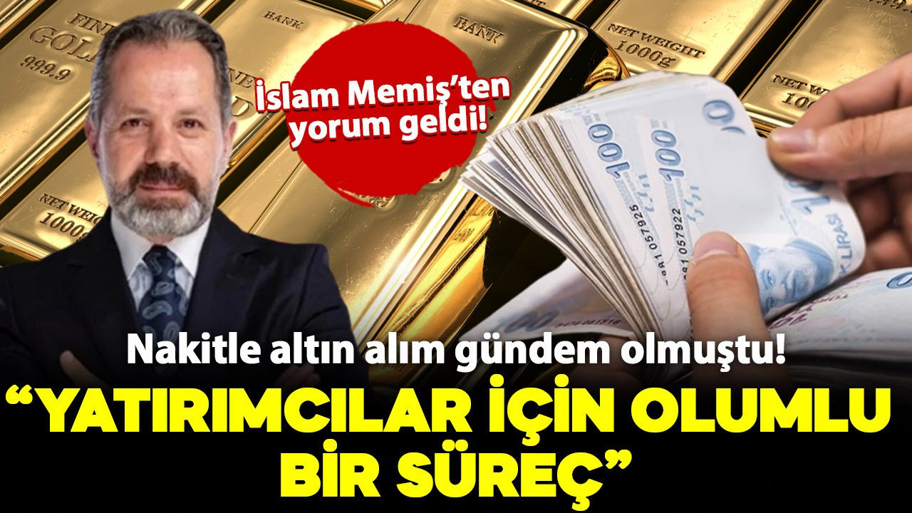 Nakitle altın alım gündem olmuştu! İslam Memiş'ten yorum geldi: Olumlu bir süreç!