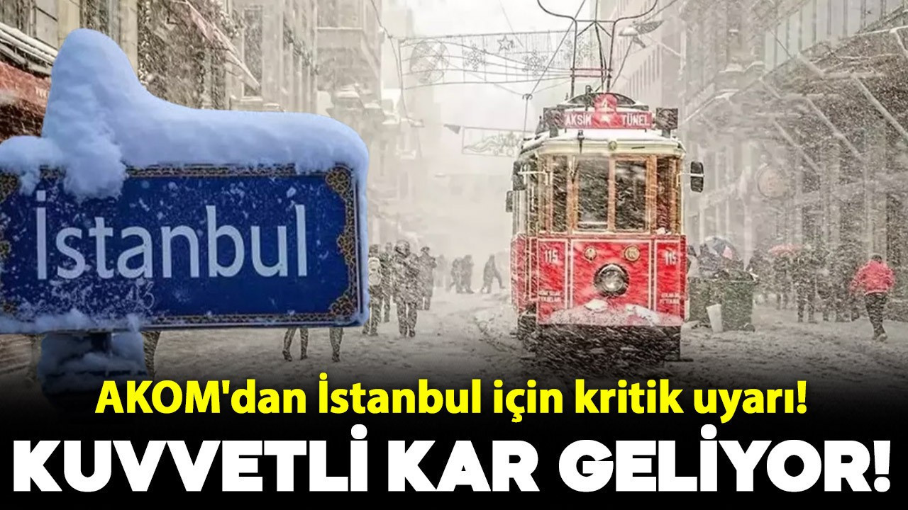 AKOM'dan İstanbul için kritik uyarı: Lodostan sonra kuvvetli kar geliyor!
