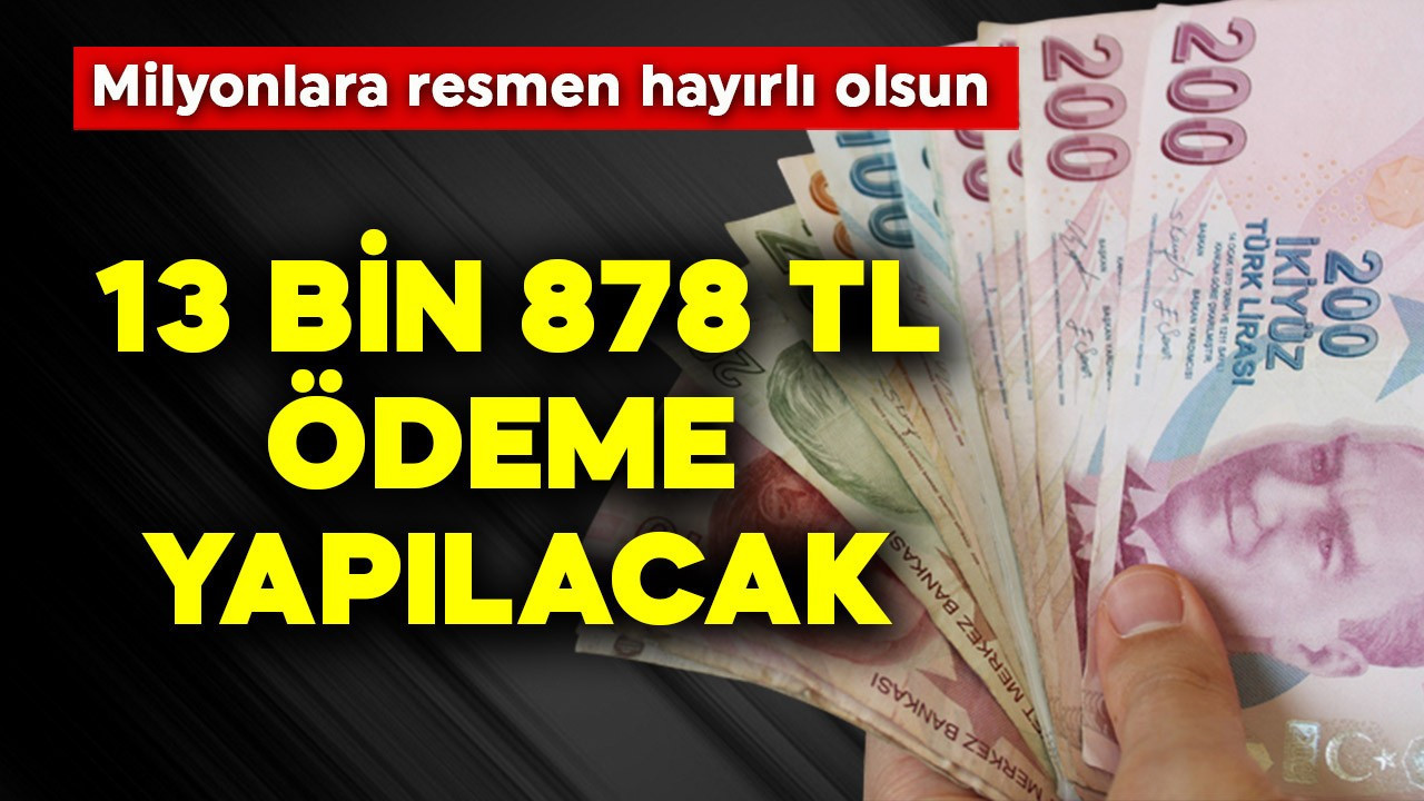 Milyonlara resmen hayırlı olsun!  13 bin 878 TL öd…