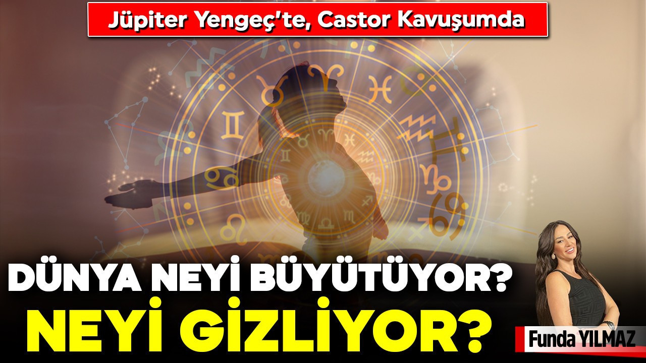 Jüpiter Yengeç’te, Castor Kavuşumda: Dünya Neyi Büyütüyor, Neyi Gizliyor?