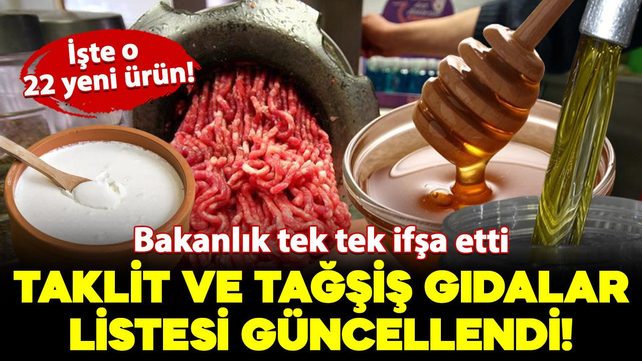 Bakanlık tek tek ifşa etti: Taklit-tağşiş gıdalar listesi güncellendi!