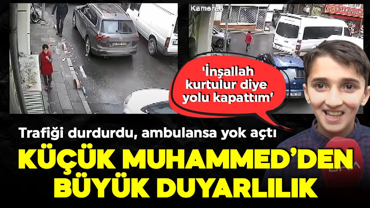 Küçük Muhammed'den büyük duyarlılık! Trafiği durdurdu, ambulansa yol açtı! 'İnşallah kurtulur diye yolu kapattım'