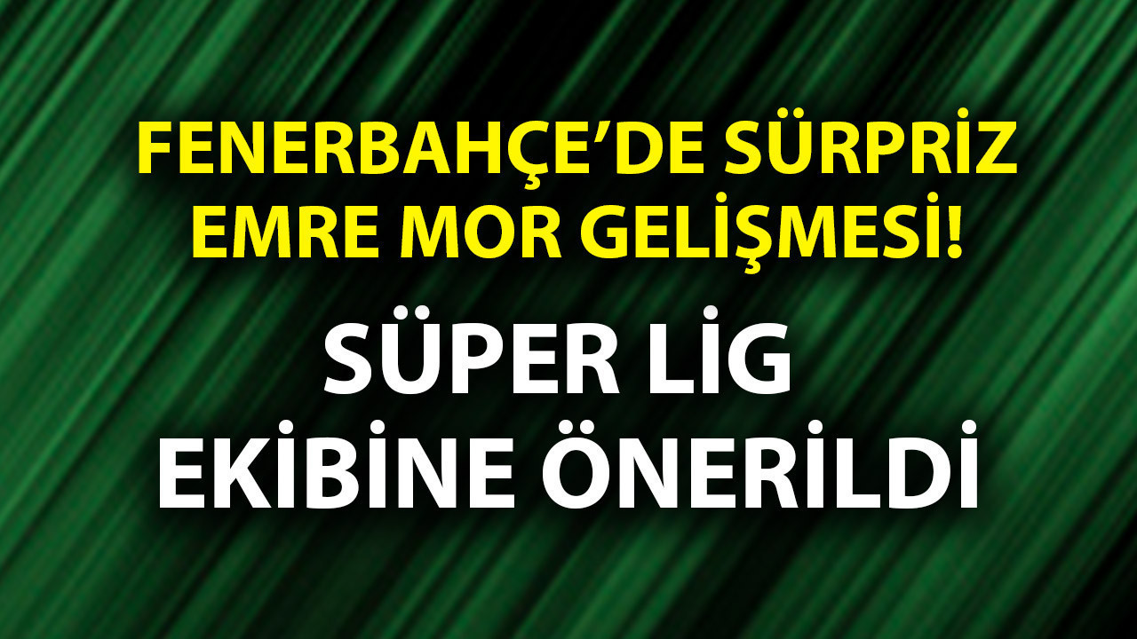 Fenerbahçe gözden çıkarmıştı! Çok sürpriz Emre Mor gelişmesi! Süper Lig ekibine önerildi!