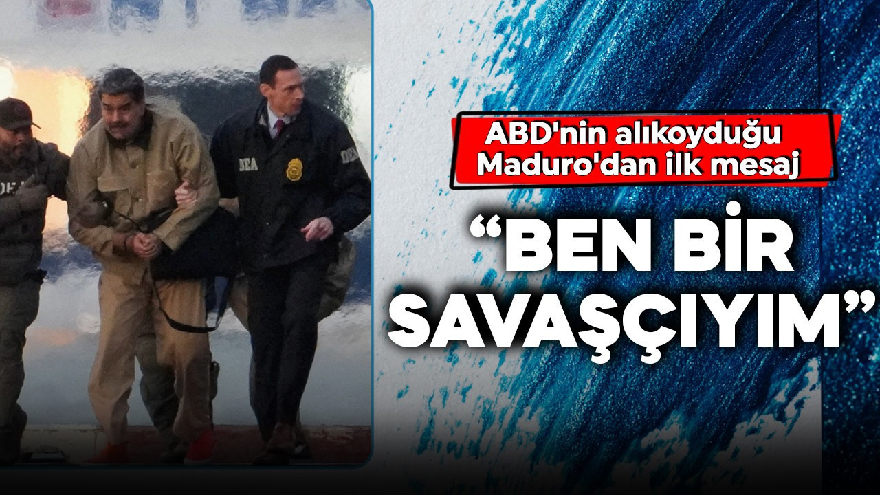 ABD'nin alıkoyduğu Maduro'dan ilk mesaj: Üzgün değiliz, iyiyiz, savaşçıyız