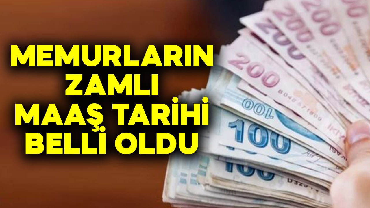 Memurların zamlı maaş tarihi belli oldu