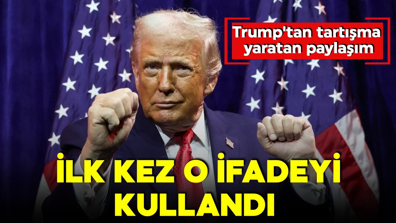 Trump'tan tartışma yaratan paylaşım! İlk kez o ifadeyi kullandı